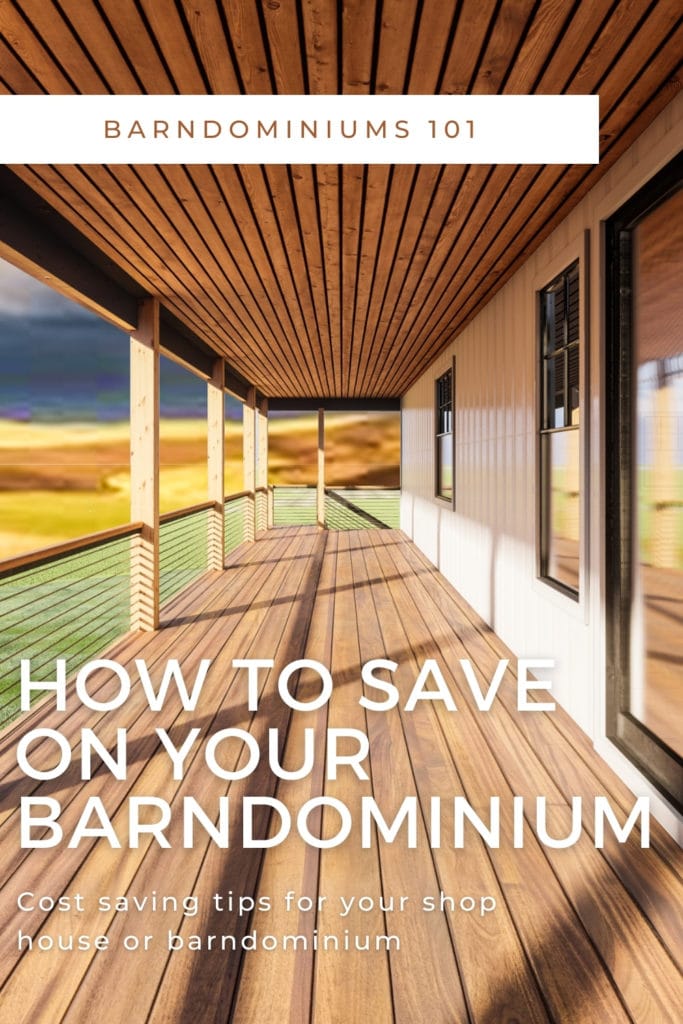 5 ways to save money on your barndominium or shop house! Find out creative ways to cut costs on your build and fit your dream home in to your budget.